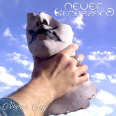 NEVER KENEZZARD - Never Say... (2016) CD
